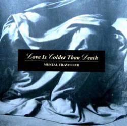 Love Is Colder Than Death : Mental Traveller